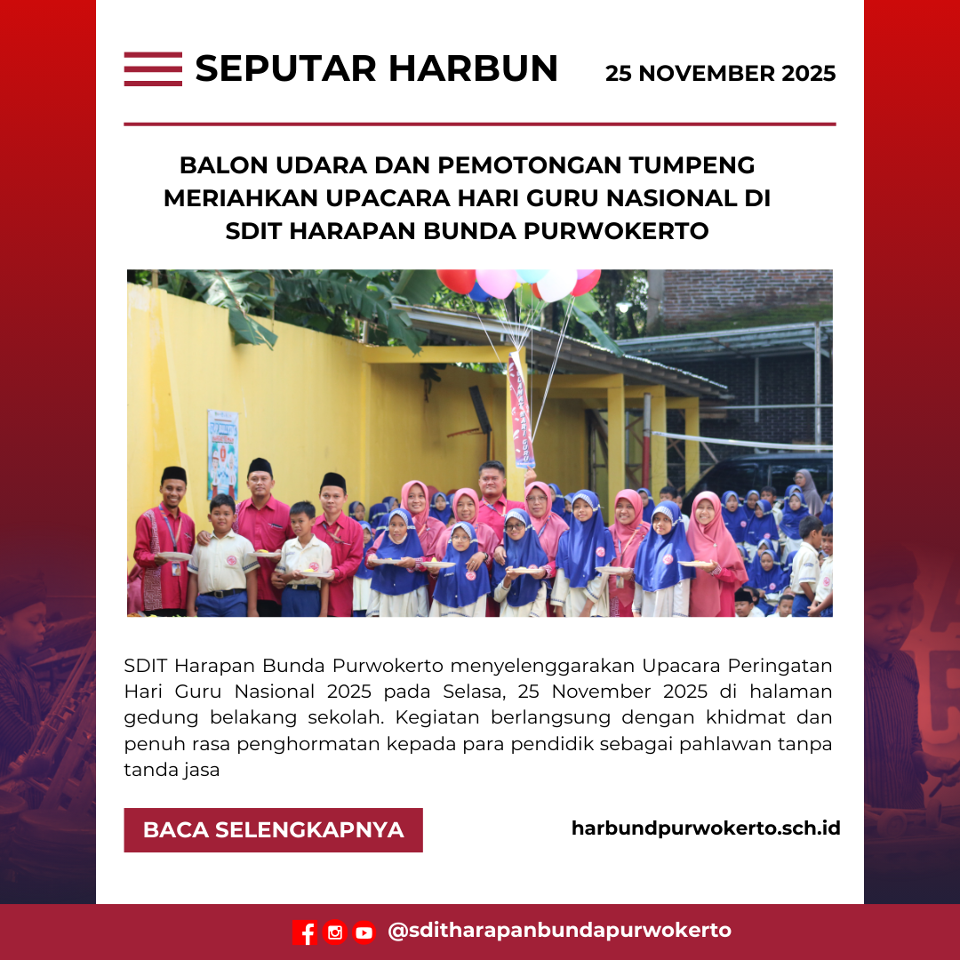 Balon Udara dan Pemotongan Tumpeng Meriahkan Upacara Hari Guru Nasional di SDIT Harapan Bunda Purwokerto